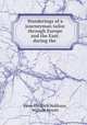 Wanderings of a journeyman tailor through Europe and the East: during the ., Peter Diedrich Holthaus, William Howitt 