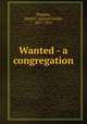 Wanted - a congregation, Douglas, Lloyd C. (Lloyd Cassel), 1877-1951 