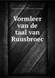 Vormleer van de taal van Ruusbroec, Meert, Hippoliet,Koninklijke Vlaamse Academie voor Taal- en Letterkunde 