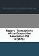 Report & Transactions of the Devonshire Association Vol 8 (1876), Devonshire Association for the Advancement of Science Literature & the Arts 