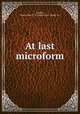 At last microform, Lauder, Marie Elise T. T. (Marie Elise Turner T.) 