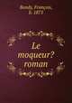 Le moqueur? roman, 