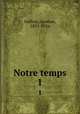 Notre temps. 1, Geffroy, Gustave, 1855-1926 