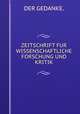 ZEITSCHRIFT FUR WISSENSCHAFTLICHE FORSCHUNG UND KRITIK., DER GEDANKE. 