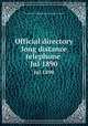Official directory long distance telephone . Jul 1890, New England Telephone and Telegraph Company 