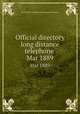 Official directory long distance telephone . Mar 1889, New England Telephone and Telegraph Company 