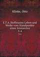 E.T.A. Hoffmanns Leben und Werke vom Standpunkte eines Irrenarztes. 3-4, Klinke, Otto 