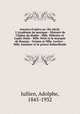 Amours d`opra au 18e sicle. L`Acadmie de musique - Histoire de l`glise du diable - Mlle. Plissier et Lopez Dulis - Mlle. Petit et le marquis de Bonnac - Grimm et Mlle. Leclerc - Mlle. Saulnier et le prince Kabardinski, Jullien, Adolphe, 1845-1932 