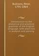 Introduction to the analytical and practical grammar of the English language, with exercises in analysis and parsing, Bullions, Peter, 1791-1864 