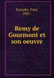 Remy de Gourmont et son oeuvre, Escoube, Paul, 1881- 