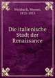 Die italienische Stadt der Renaissance, Weisbach, Werner, 1873-1953 