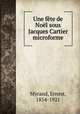 Une fte de Nol sous Jacques Cartier microforme, Myrand, Ernest, 1854-1921 