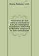 Preservation des bois contre la pourriture par le sol, les champignons et les insects; recherches sur la valeur comparative de divers antiseptiques, Henry, Edmond, 1850- 