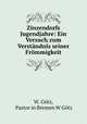 Zinzendorfs Jugendjahre: Ein Versuch zum Verstndnis seiner Frmmigkeit, 
