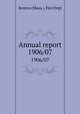 Annual report. 1906/07, Boston (Mass.). Fire Dept 