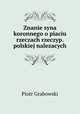 Znanie syna koronnego o piaciu rzeczach rzeczyp. polskiej nalezacych, Piotr Grabowski 