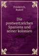 Die postwertzeichen Spaniens und seiner kolonien, Friederich, Rudolf 