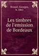 Les timbres de l`emission de Bordeaux, Brunel, Georges, b. 1861 