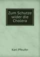 Zum Schutze wider die Cholera, Karl Pfeufer 