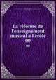 La rforme de l`enseignement musical a l`cole. 00, 