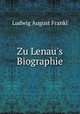 Zu Lenau`s Biographie, Ludwig August Frankl 