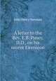 A letter to the Rev. E.B. Pusey, D.D., on his recent Eirenicon, Newman, John Henry, 1801-1890 