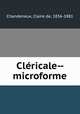 Clricale-- microforme, Chandeneux, Claire de, 1836-1881 