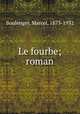 Le fourbe; roman, Boulenger, Marcel, 1873-1932 