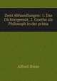 Zwei Abhandlungen: 1. Das Dichtergemt, 2. Goethe als Philosoph in der prima, Alfred Biese 