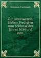 Zur Jahreswende: Sieben Predigten zum Schlusse des Jahres 5654 und zum ., Salomon Carlebach 