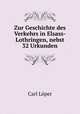 Zur Geschichte des Verkehrs in Elsass-Lothringen, nebst 32 Urkunden, 