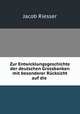 Zur Entwicklungsgeschichte der deutschen Grossbanken mit besonderer Rcksicht auf die ., Jacob Riesser 