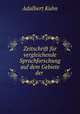 Zeitschrift fr vergleichende Sprachforschung auf dem Gebiete der ., Adalbert Kuhn 