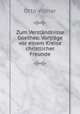Zum Verstndnisse Goethes: Vortrge vor einem Kreise christlicher Freunde, Otto Vilmar 