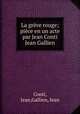 La grve rouge; pice en un acte par Jean Conti & Jean Gallien, Conti, Jean,Gallien, Jean 