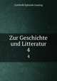 Zur Geschichte und Litteratur. 4, Gotthold Ephraim Lessing 