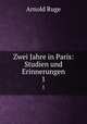 Zwei Jahre in Paris: Studien und Erinnerungen. 1, Arnold Ruge 