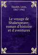 Le voyage de Shakespeare; roman d`histoire et d`aventures, 