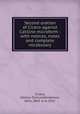 Second oration of Cicero against Catiline microform : with notices, notes and complete vocabulary, Cicero, Marcus Tullius,Henderson, John, 1845 or 6-1932 