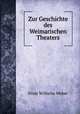 Zur Geschichte des Weimarischen Theaters, Ernst Wilhelm Weber 