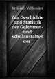 Zur Geschichte und Statistik der Gelehrten- und Schulanstalten des ., 