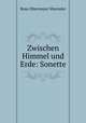 Zwischen Himmel und Erde: Sonette, Rosa Obermayer Mayreder 