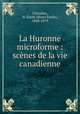 La Huronne microforme : scnes de la vie canadienne, 