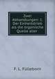 Zwei Abhandlungen: 1. Der Einheitstrieb als die organische Quelle aller ., 