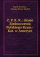 Z. P. R. K.: dzieje Zjednoczenia Polskiego Rzym.-Kat. w Ameryce, Karol Wachtel , Charles Henry Wachtl 