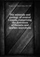 The minerals and geology of central Canada, comprising the provinces of Ontario and Quebec microform, Chapman, E. J. (Edward John), 1821-1904 