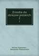 Zrzodla do dziejow polskich. 2, Michal Grabowski , Alexander Przezdziecki 