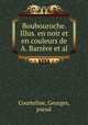 Boubouroche. Illus. en noir et en couleurs de A. Barrre et al., Courteline, Georges, pseud 