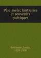 Ple-mle; fantaisies et souvenirs potiques, 