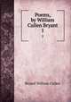 Poems, by William Cullen Bryant. 1, Bryant William Cullen 